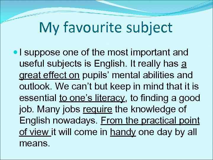 My favourite subject I suppose one of the most important and useful subjects is