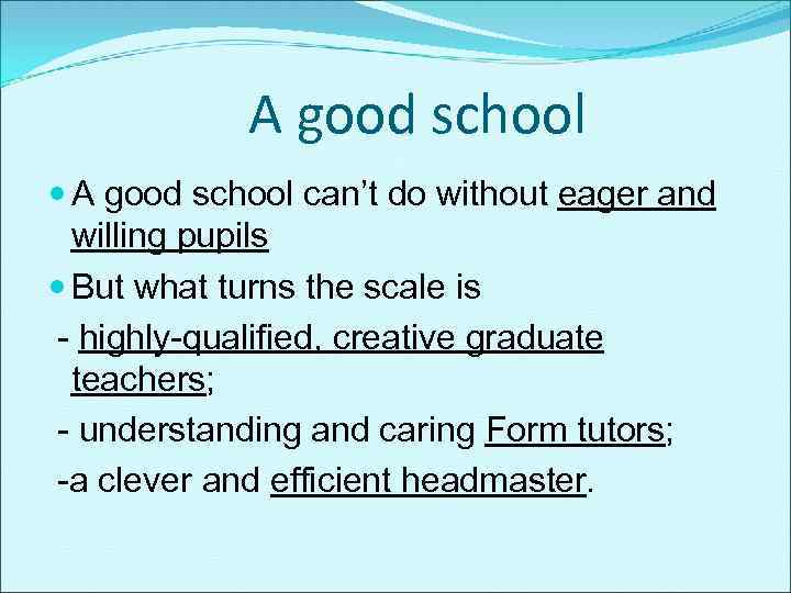 A good school can’t do without eager and willing pupils But what turns the
