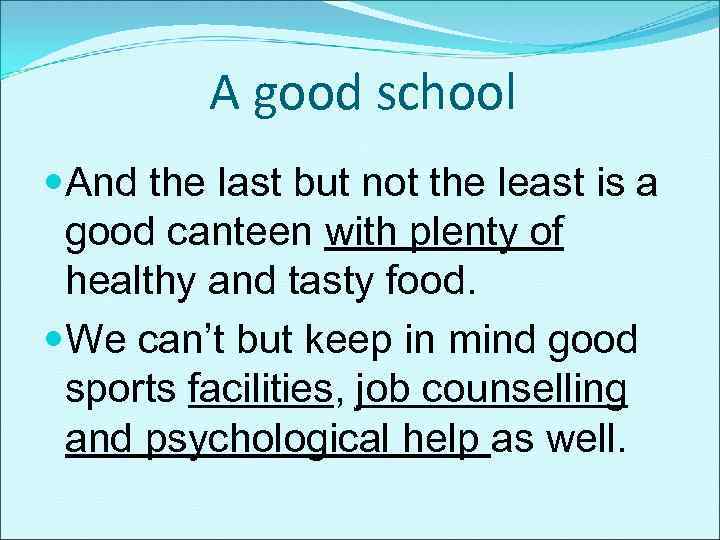 A good school And the last but not the least is a good canteen