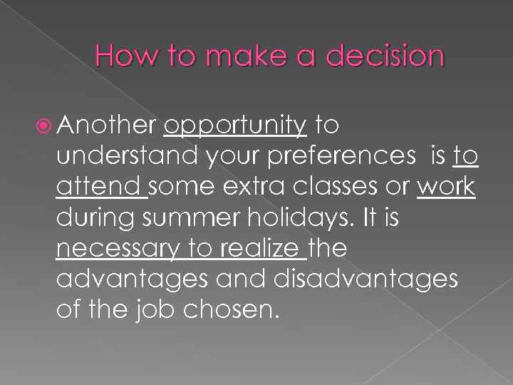 How to make a decision Another opportunity to understand your preferences is to attend