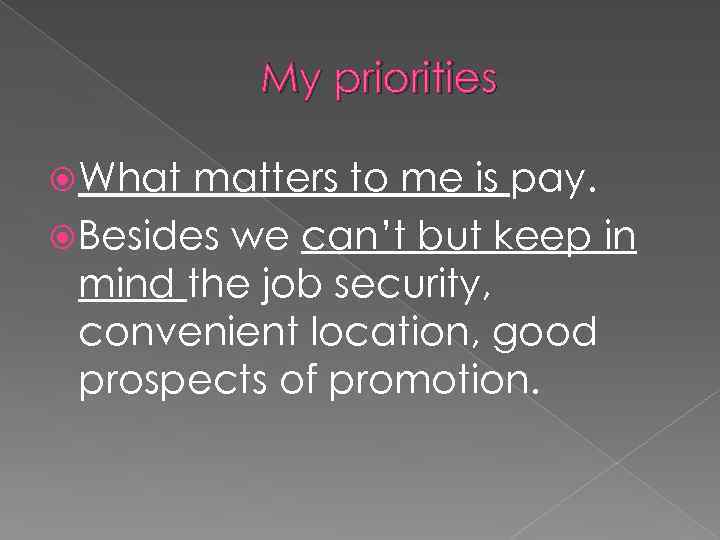 My priorities What matters to me is pay. Besides we can’t but keep in