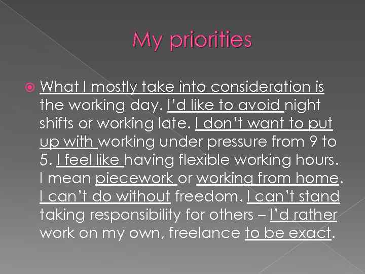 My priorities What I mostly take into consideration is the working day. I’d like