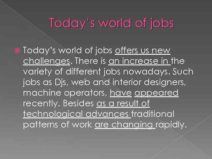 Today’s world of jobs offers us new challenges. There is an increase in the