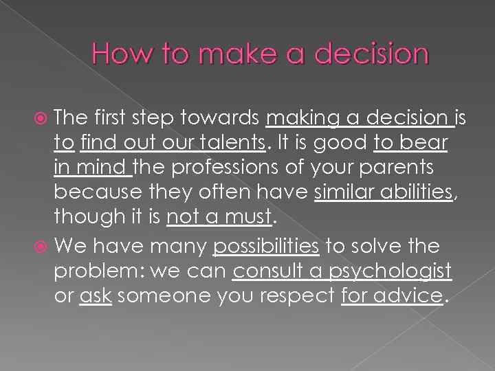 How to make a decision The first step towards making a decision is to