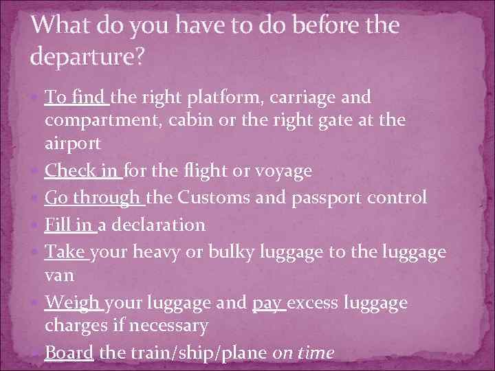 What do you have to do before the departure? To find the right platform,