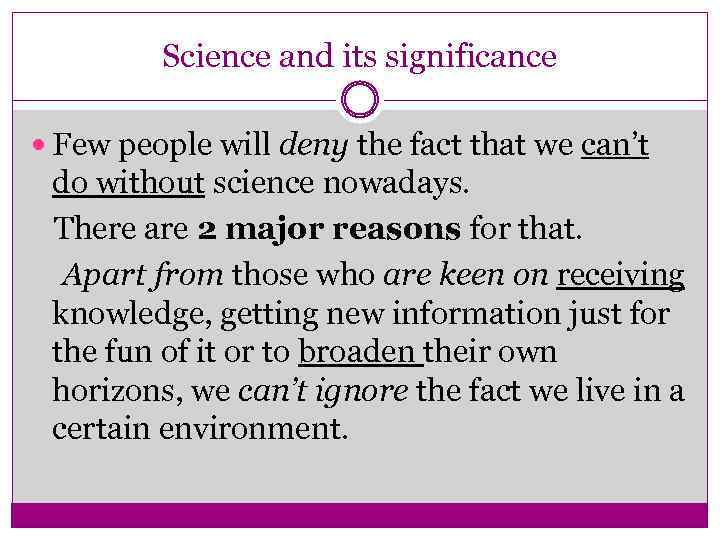 Science and its significance Few people will deny the fact that we can’t do