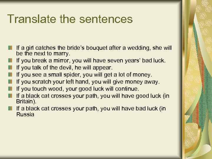 Translate the sentences If a girl catches the bride’s bouquet after a wedding, she