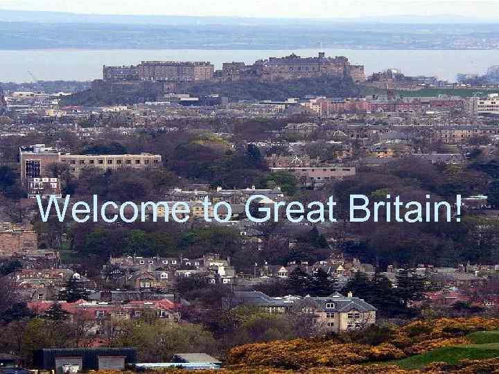 Welcome to Great Britain! 