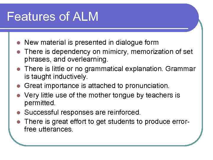 Features of ALM l l l l New material is presented in dialogue form