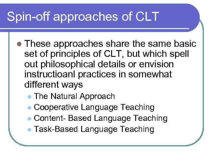 Spin-off approaches of CLT l These approaches share the same basic set of principles