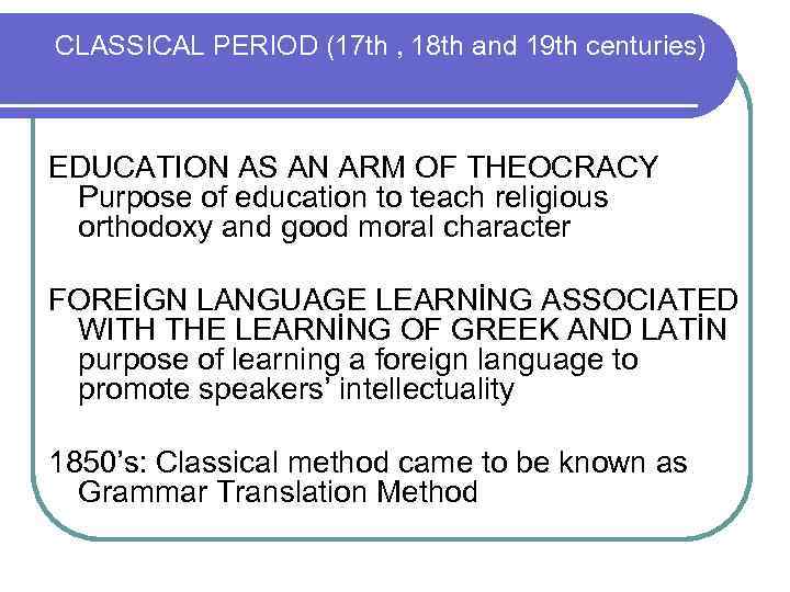 CLASSICAL PERIOD (17 th , 18 th and 19 th centuries) EDUCATION AS AN