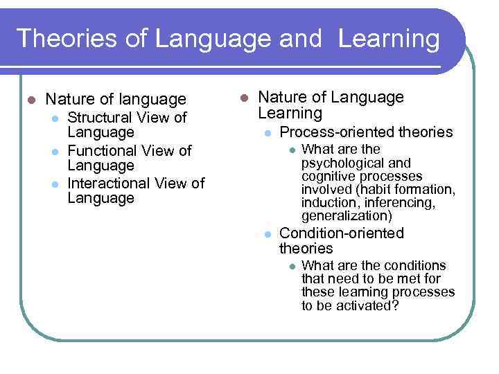 Theories of Language and Learning l Nature of language l l l Structural View