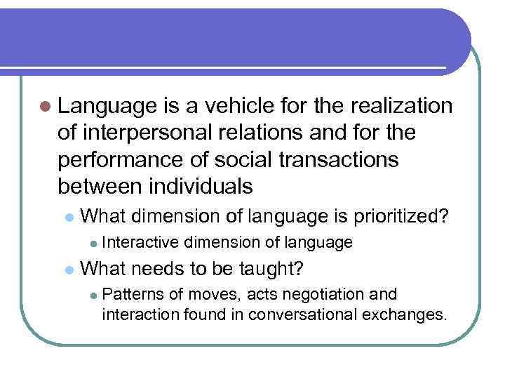 l Language is a vehicle for the realization of interpersonal relations and for the