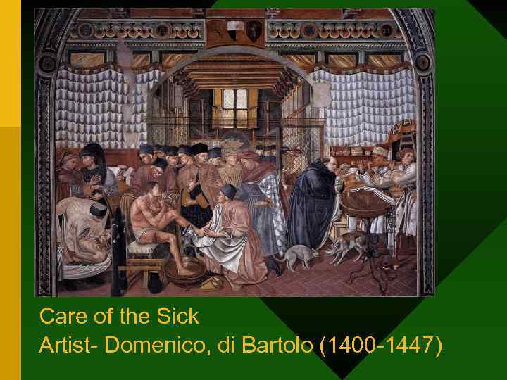 Care of the Sick Artist- Domenico, di Bartolo (1400 -1447) 