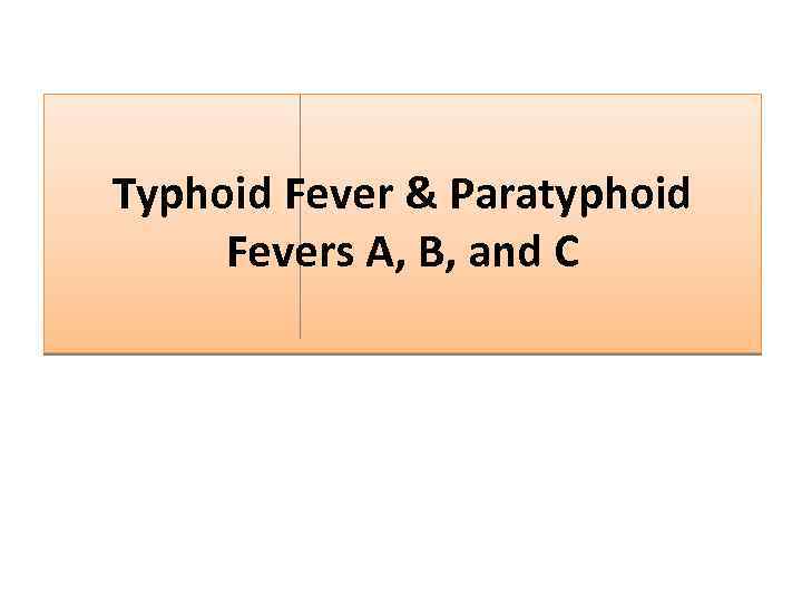 Typhoid Fever & Paratyphoid Fevers A, B, and C 