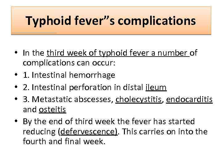Typhoid fever”s complications • In the third week of typhoid fever a number of