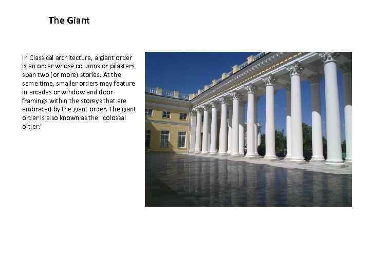 The Giant In Classical architecture, a giant order is an order whose columns or