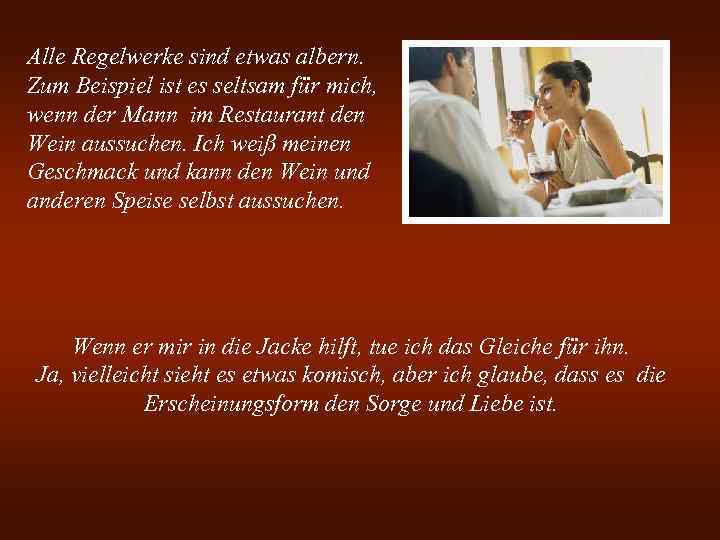 Alle Regelwerke sind etwas albern. Zum Beispiel ist es seltsam für mich, wenn der