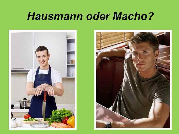 Hausmann oder Macho? 