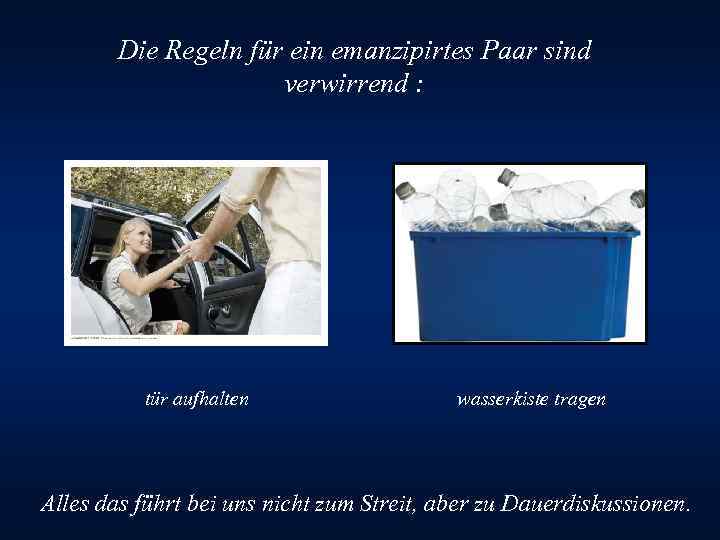 Die Regeln für ein emanzipirtes Paar sind verwirrend : tür aufhalten wasserkiste tragen Alles