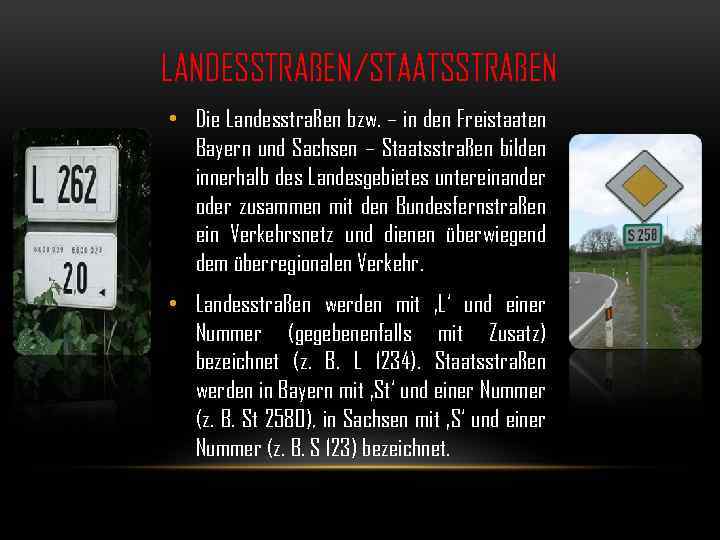 LANDESSTRAßEN/STAATSSTRAßEN • Die Landesstraßen bzw. – in den Freistaaten Bayern und Sachsen – Staatsstraßen