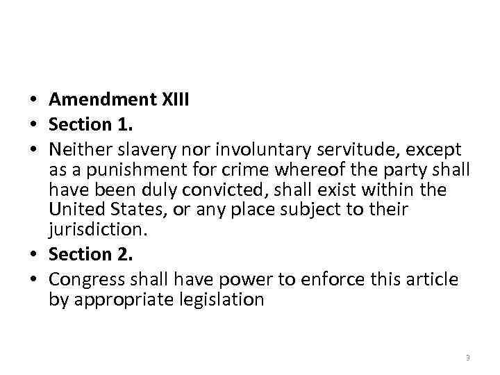  • Amendment XIII • Section 1. • Neither slavery nor involuntary servitude, except