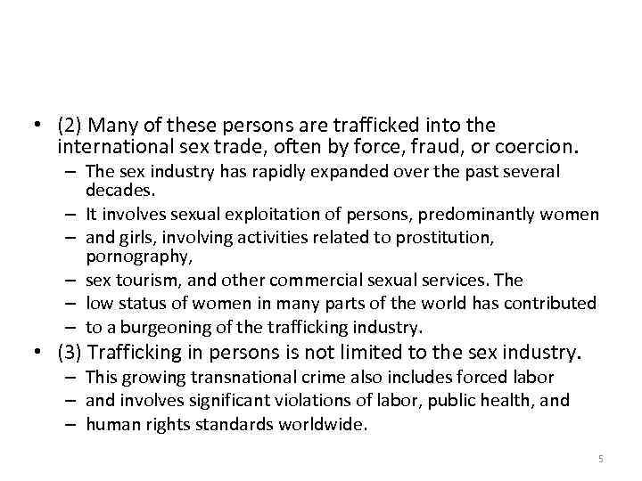  • (2) Many of these persons are trafficked into the international sex trade,