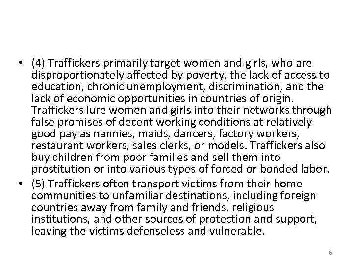  • (4) Traffickers primarily target women and girls, who are disproportionately affected by