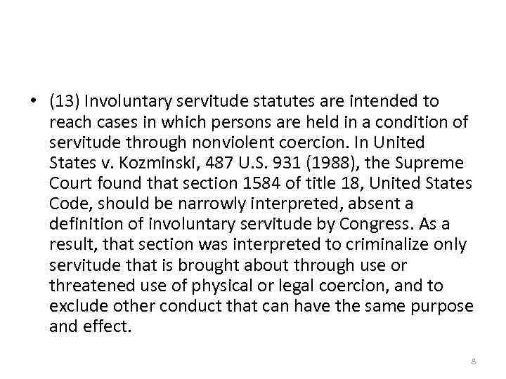  • (13) Involuntary servitude statutes are intended to reach cases in which persons