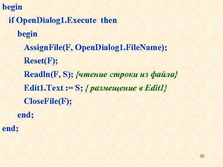 begin if Open. Dialog 1. Execute then begin Assign. File(F, Open. Dialog 1. File.