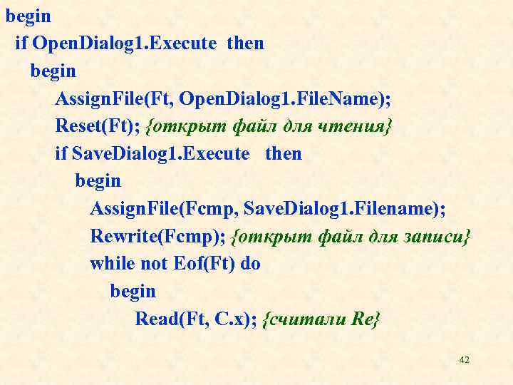 begin if Open. Dialog 1. Execute then begin Assign. File(Ft, Open. Dialog 1. File.