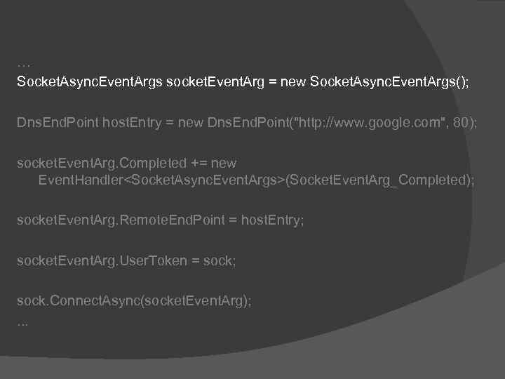 … Socket. Async. Event. Args socket. Event. Arg = new Socket. Async. Event. Args();