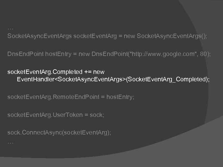 … Socket. Async. Event. Args socket. Event. Arg = new Socket. Async. Event. Args();