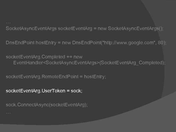 … Socket. Async. Event. Args socket. Event. Arg = new Socket. Async. Event. Args();