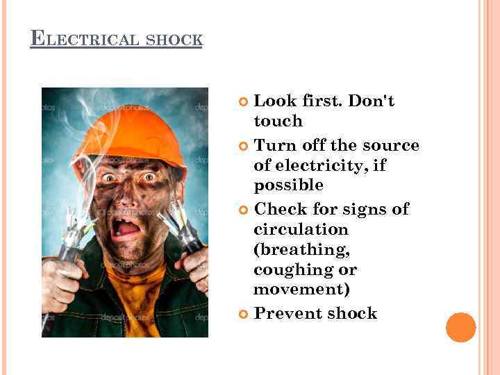 ELECTRICAL SHOCK Look first. Don't touch Turn off the source of electricity, if possible