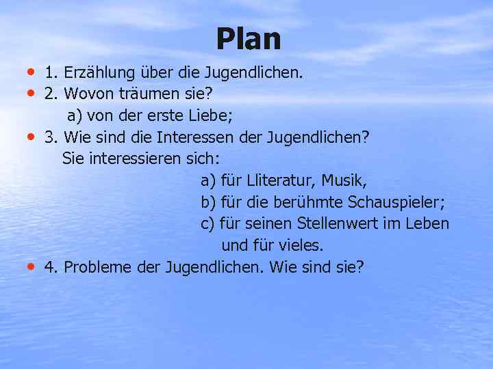Plan • 1. Erzählung über die Jugendlichen. • 2. Wovon träumen sie? • •