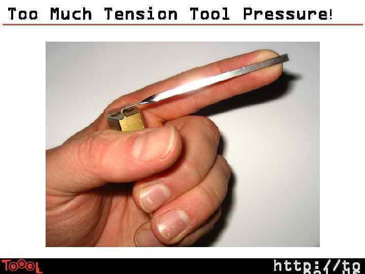 Too Much Tension Tool Pressure! http: //to 