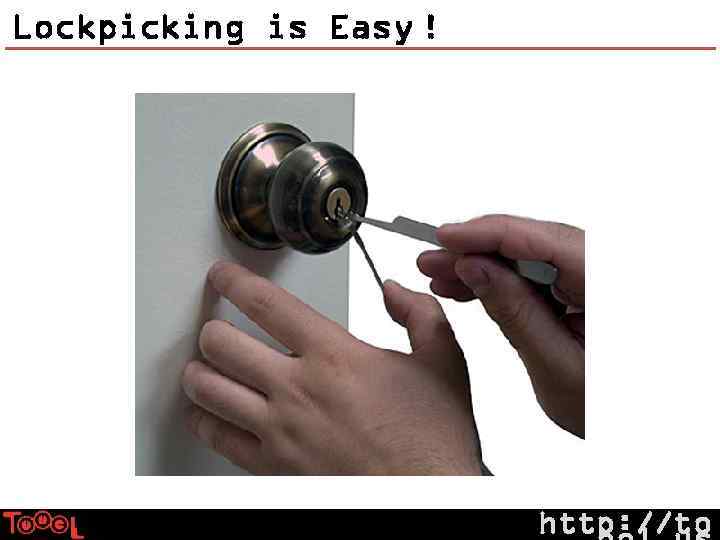 Lockpicking is Easy ! http: //to 