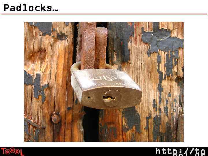 Padlocks… http: //to 