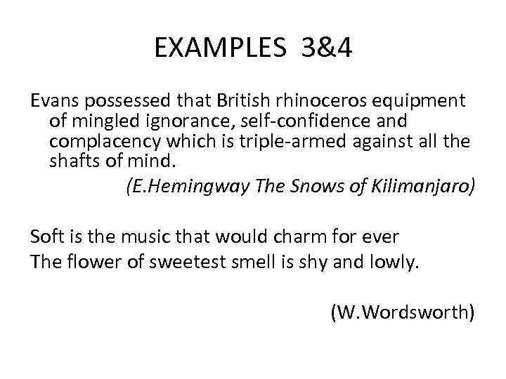EXAMPLES 3&4 Evans possessed that British rhinoceros equipment of mingled ignorance, self-confidence and complacency