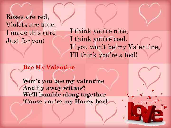 Roses are red, Violets are blue. I made this card Just for you! I