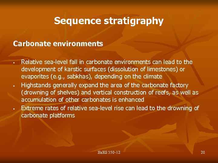 Sequence stratigraphy Carbonate environments • • • Relative sea-level fall in carbonate environments can