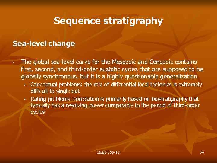 Sequence stratigraphy Sea-level change • The global sea-level curve for the Mesozoic and Cenozoic