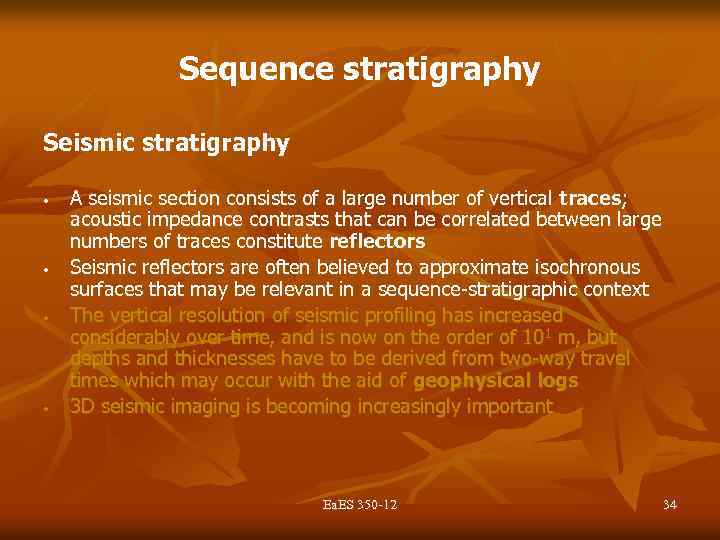 Sequence stratigraphy Seismic stratigraphy • • A seismic section consists of a large number