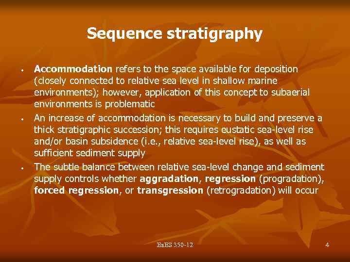 Sequence stratigraphy • • • Accommodation refers to the space available for deposition (closely