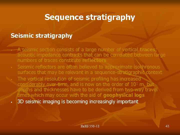 Sequence stratigraphy Seismic stratigraphy • • A seismic section consists of a large number