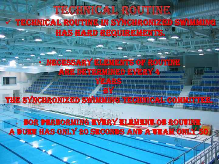 technical routine ü technical routine in synchronized swimming has hard requirements. • necessary elements