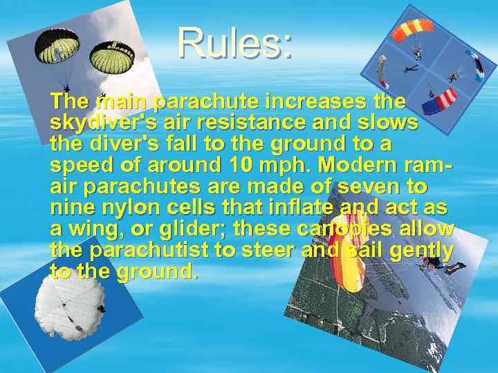Rules: The main parachute increases the skydiver's air resistance and slows the diver's fall