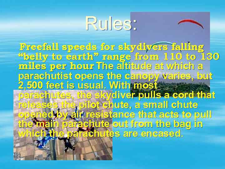 Rules: Freefall speeds for skydivers falling “belly to earth” range from 110 to 130