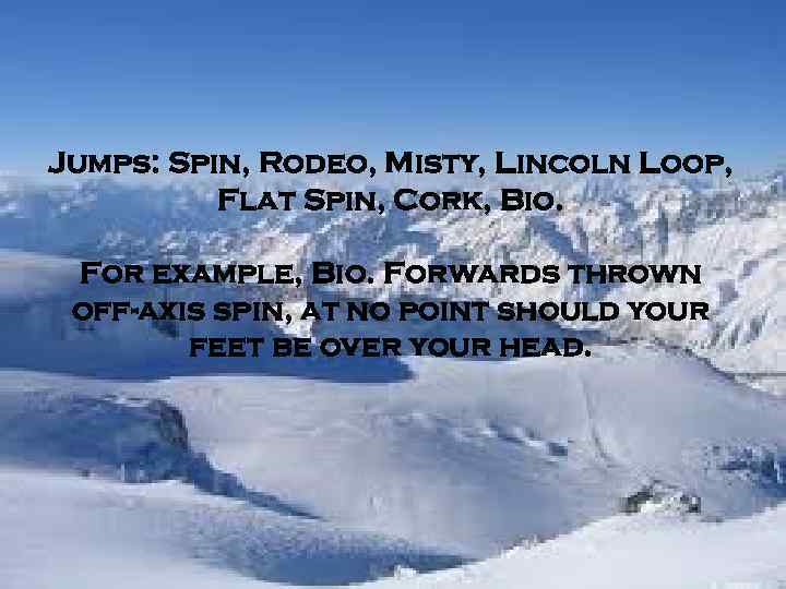 Jumps: Spin, Rodeo, Misty, Lincoln Loop, Flat Spin, Cork, Bio. For example, Bio. Forwards